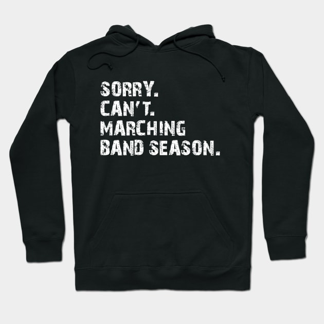 Marching Band - Sorry. Cant. Marching band season. w Hoodie by KC Happy Shop